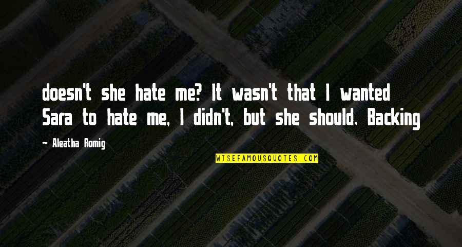 Loppu Varastosta Quotes By Aleatha Romig: doesn't she hate me? It wasn't that I Loppu Varastosta Quotes By Aleatha Romig: doesn't she hate me? It wasn't that I
