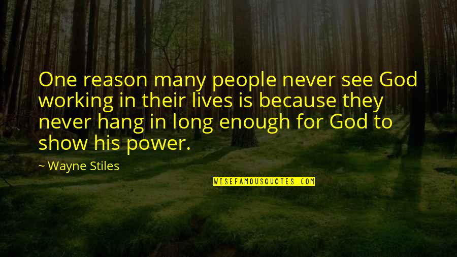 Lopral Quotes By Wayne Stiles: One reason many people never see God working