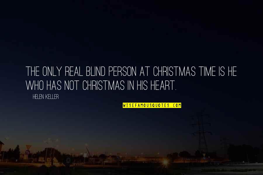 Lopsided Quotes By Helen Keller: The only real blind person at Christmas time