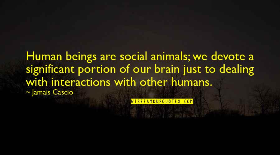 Lopsided Smile Quotes By Jamais Cascio: Human beings are social animals; we devote a