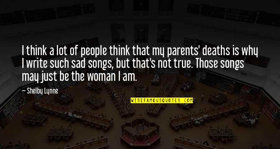 Lopta Za Quotes By Shelby Lynne: I think a lot of people think that