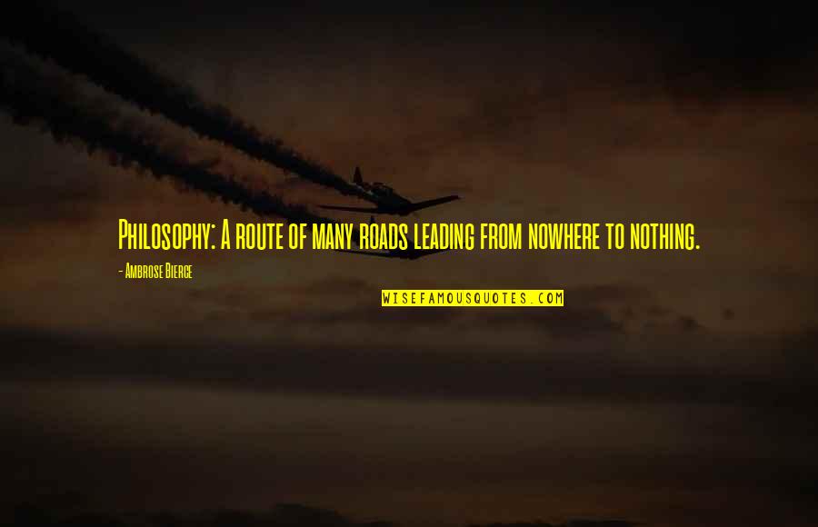 Loque Ghost Quotes By Ambrose Bierce: Philosophy: A route of many roads leading from Loque Ghost Quotes By Ambrose Bierce: Philosophy: A route of many roads leading from