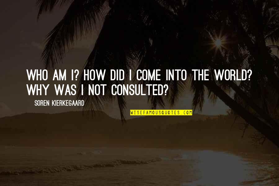 Loquet Charms Quotes By Soren Kierkegaard: Who am I? How did I come into