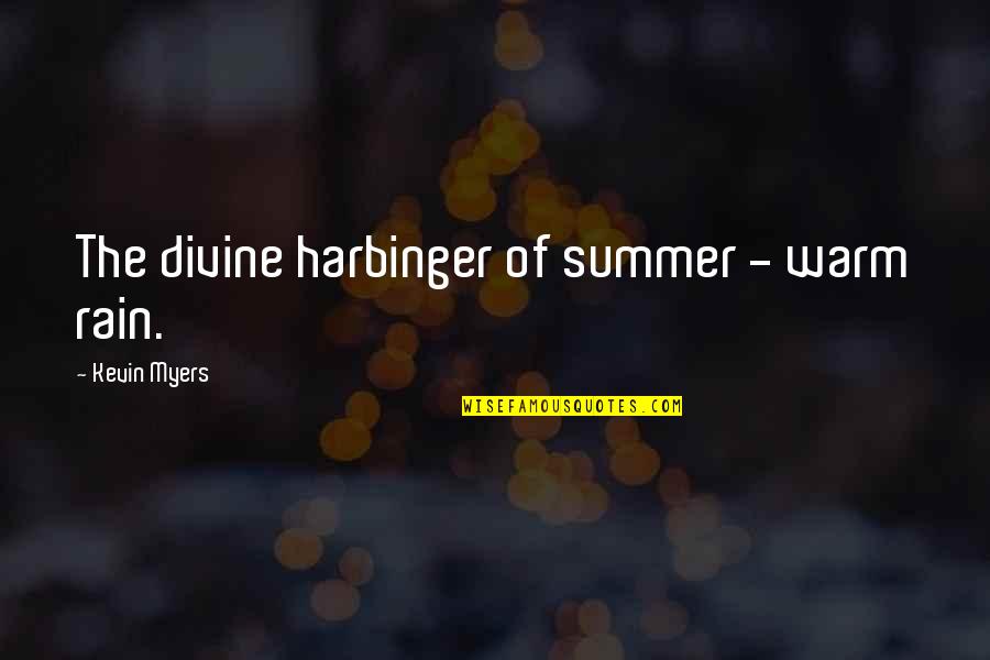 Loqui Quotes By Kevin Myers: The divine harbinger of summer - warm rain.