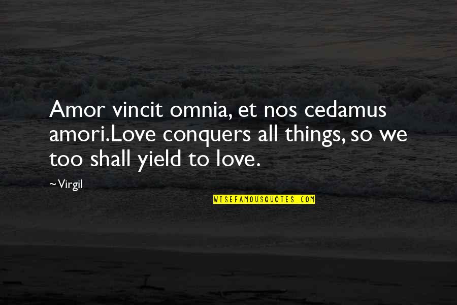 Lor Ezreal Quotes By Virgil: Amor vincit omnia, et nos cedamus amori.Love conquers Lor Ezreal Quotes By Virgil: Amor vincit omnia, et nos cedamus amori.Love conquers
