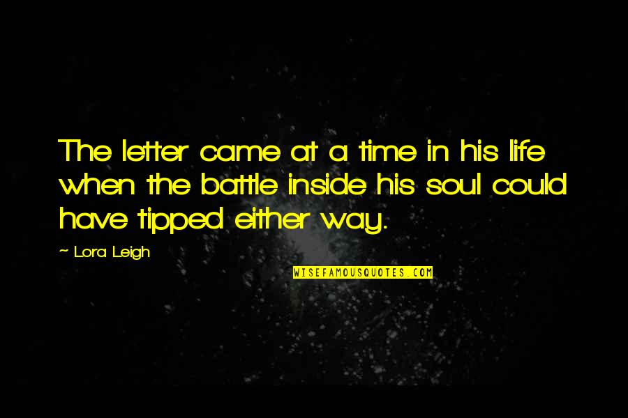 Lora Quotes By Lora Leigh: The letter came at a time in his