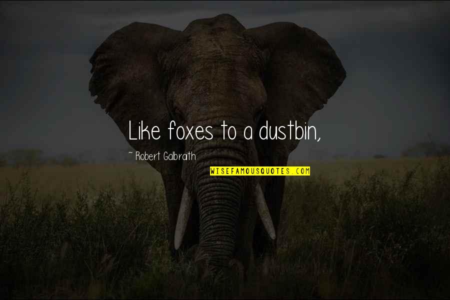 Lorado Roll Up Cover Quotes By Robert Galbraith: Like foxes to a dustbin, Lorado Roll Up Cover Quotes By Robert Galbraith: Like foxes to a dustbin,