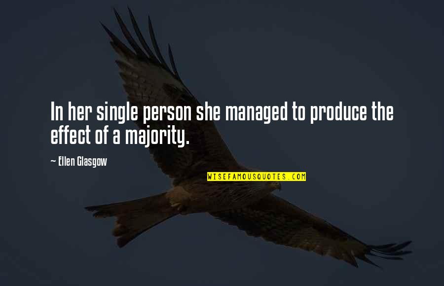 Loralai Quotes By Ellen Glasgow: In her single person she managed to produce