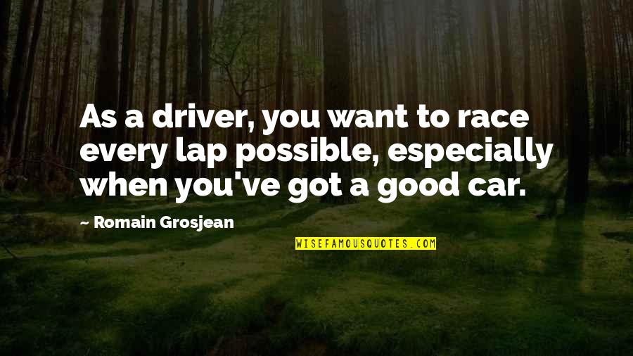 Loralyn Peterson Quotes By Romain Grosjean: As a driver, you want to race every Loralyn Peterson Quotes By Romain Grosjean: As a driver, you want to race every
