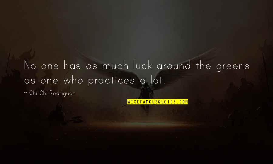 Lorans 1mg Quotes By Chi Chi Rodriguez: No one has as much luck around the Lorans 1mg Quotes By Chi Chi Rodriguez: No one has as much luck around the
