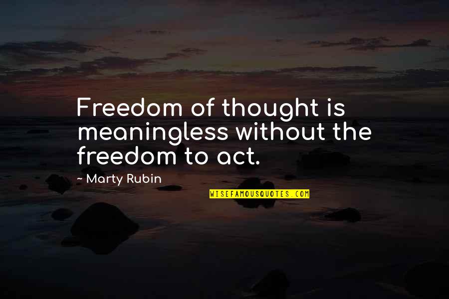 Lorax Book Quotes By Marty Rubin: Freedom of thought is meaningless without the freedom