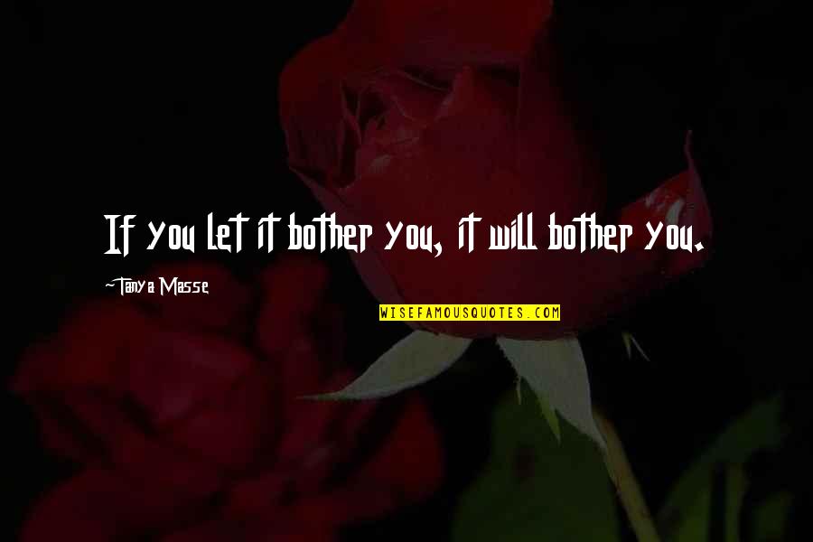 Lorax Movie Quotes By Tanya Masse: If you let it bother you, it will
