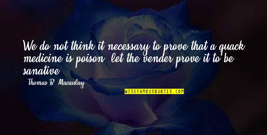 Lorax Mr Ohare Quotes By Thomas B. Macaulay: We do not think it necessary to prove Lorax Mr Ohare Quotes By Thomas B. Macaulay: We do not think it necessary to prove