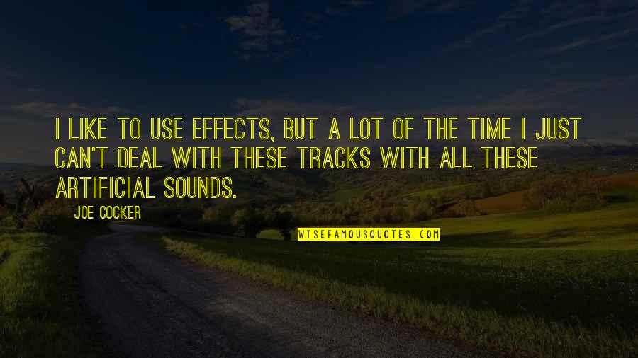 Lorbeerkranz Quotes By Joe Cocker: I like to use effects, but a lot