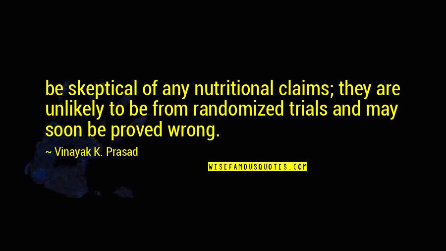 Lorbeerkranz Quotes By Vinayak K. Prasad: be skeptical of any nutritional claims; they are