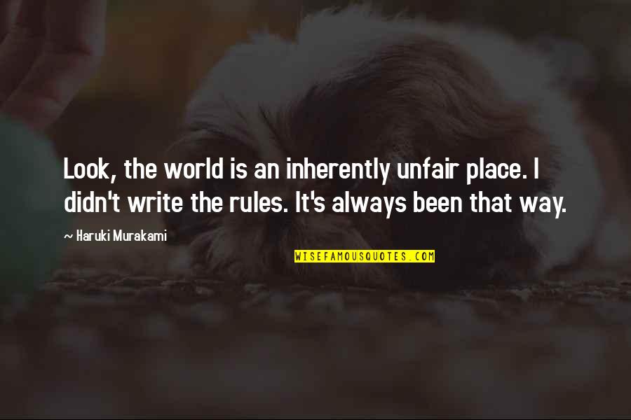 Lorca Quote Quotes By Haruki Murakami: Look, the world is an inherently unfair place. Lorca Quote Quotes By Haruki Murakami: Look, the world is an inherently unfair place.