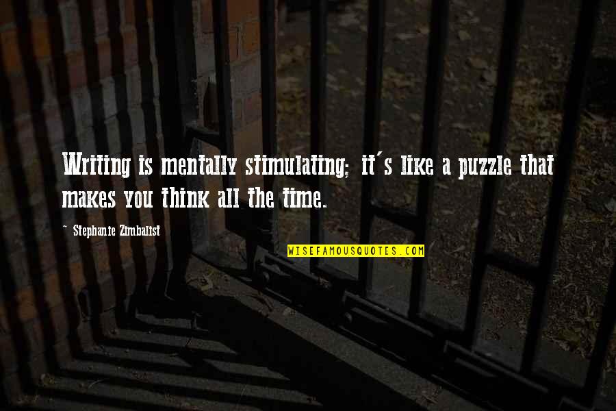 Lorca Quote Quotes By Stephanie Zimbalist: Writing is mentally stimulating; it's like a puzzle