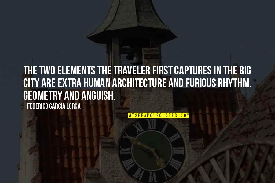 Lorca's Quotes By Federico Garcia Lorca: The two elements the traveler first captures in