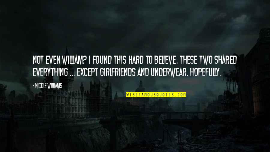Lorcaserin Quotes By Nicole Williams: Not even William? I found this hard to Lorcaserin Quotes By Nicole Williams: Not even William? I found this hard to