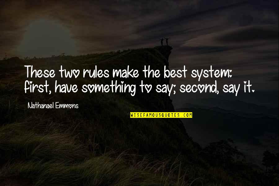 Lorch Mp3 Quotes By Nathanael Emmons: These two rules make the best system: first, Lorch Mp3 Quotes By Nathanael Emmons: These two rules make the best system: first,