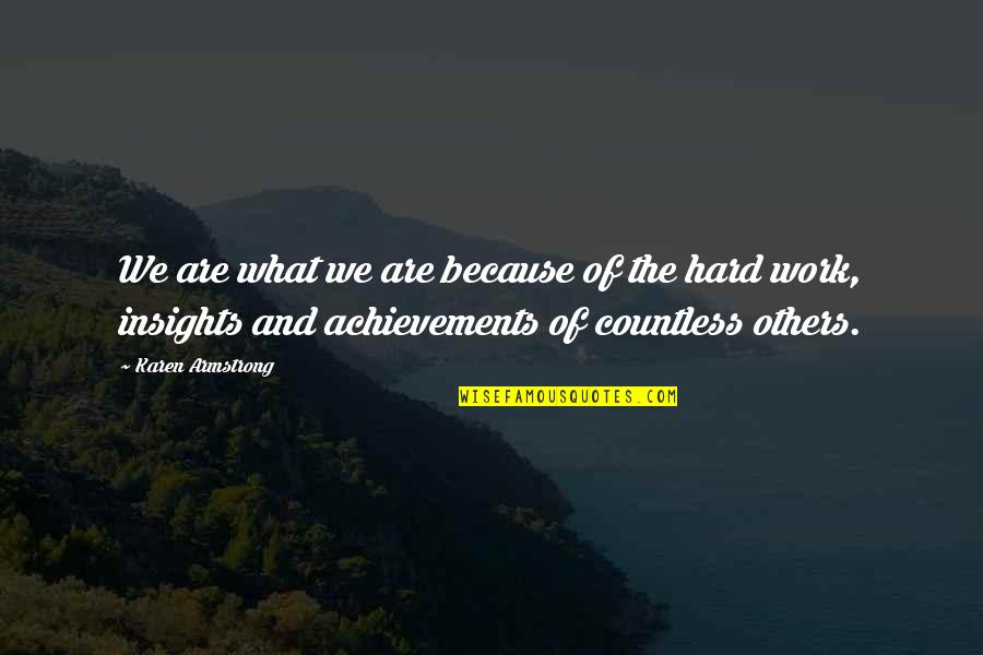 Lorchestre Dhommes Quotes By Karen Armstrong: We are what we are because of the Lorchestre Dhommes Quotes By Karen Armstrong: We are what we are because of the