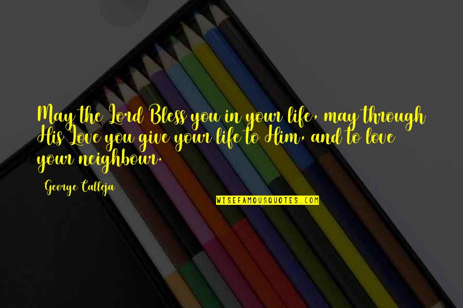 Lord And Love Quotes By George Calleja: May the Lord Bless you in your life,