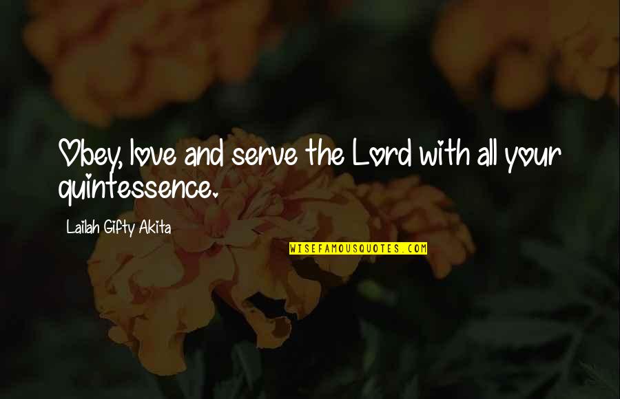 Lord And Love Quotes By Lailah Gifty Akita: Obey, love and serve the Lord with all