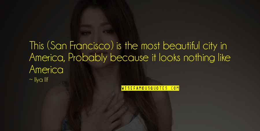 Lord Brocktree Quotes By Ilya Ilf: This (San Francisco) is the most beautiful city Lord Brocktree Quotes By Ilya Ilf: This (San Francisco) is the most beautiful city