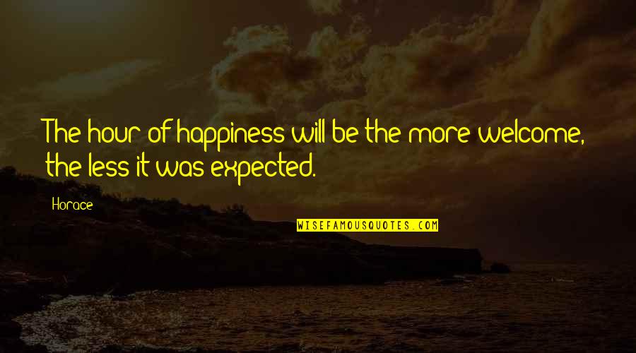 Lord Camden Quotes By Horace: The hour of happiness will be the more