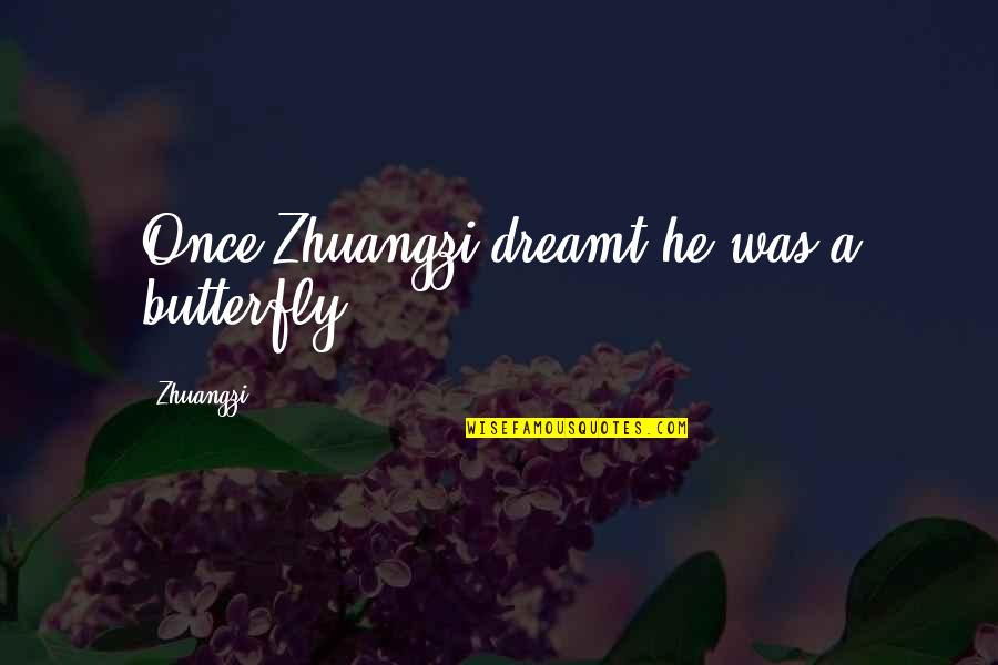 Lord Carrington Quotes By Zhuangzi: Once Zhuangzi dreamt he was a butterfly ...