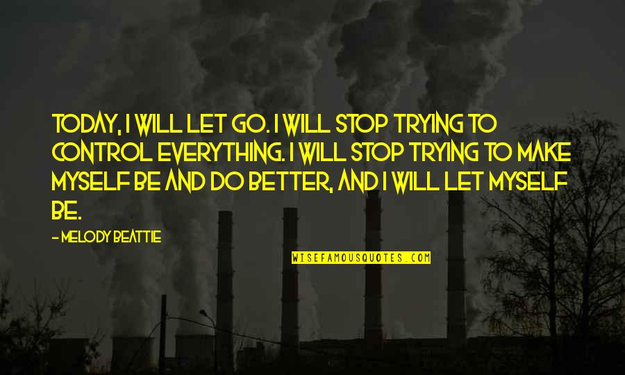 Lord Denethor Quotes By Melody Beattie: Today, I will let go. I will stop