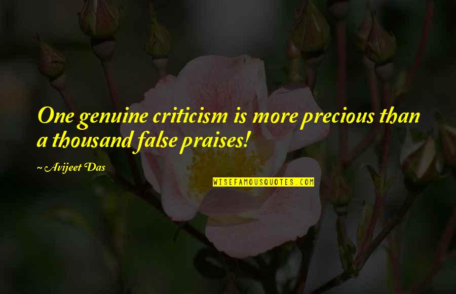 Lord For Thy Tender Quotes By Avijeet Das: One genuine criticism is more precious than a