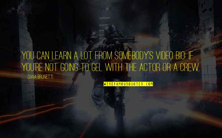 Lord General Castor Quotes By Dana Brunetti: You can learn a lot from somebody's video