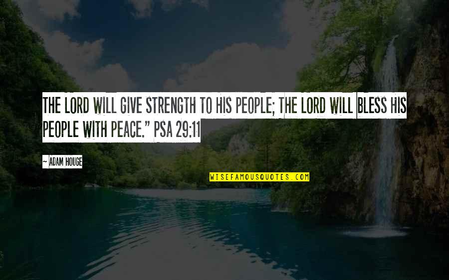 Lord Give Strength Quotes By Adam Houge: The LORD will give strength to His people;