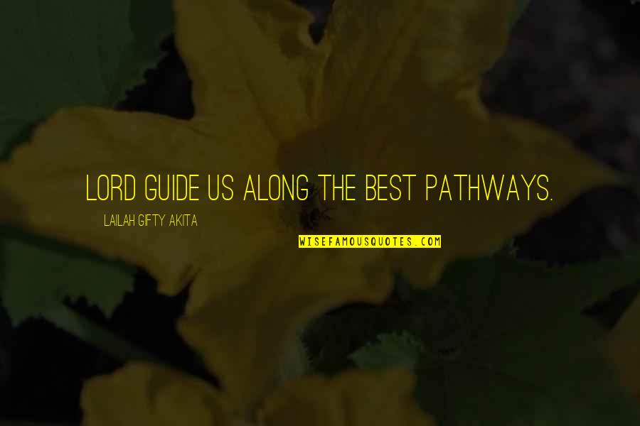 Lord Guide My Path Quotes By Lailah Gifty Akita: Lord guide us along the best pathways.