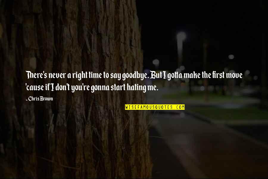 Lord Hari Quotes By Chris Brown: There's never a right time to say goodbye. Lord Hari Quotes By Chris Brown: There's never a right time to say goodbye.
