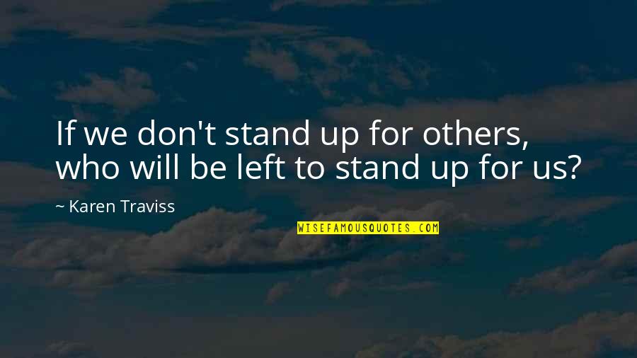 Lord Henry Hedonism Quotes By Karen Traviss: If we don't stand up for others, who