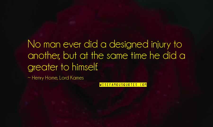 Lord Henry Quotes By Henry Home, Lord Kames: No man ever did a designed injury to