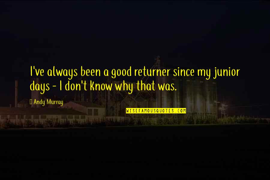 Lord I Believe Help My Unbelief Quotes By Andy Murray: I've always been a good returner since my