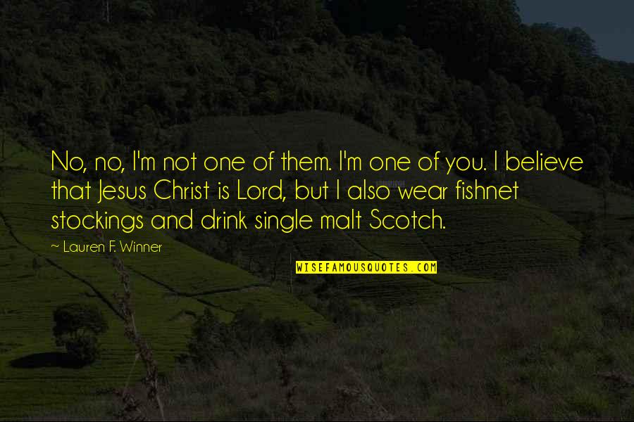 Lord I Believe In You Quotes By Lauren F. Winner: No, no, I'm not one of them. I'm