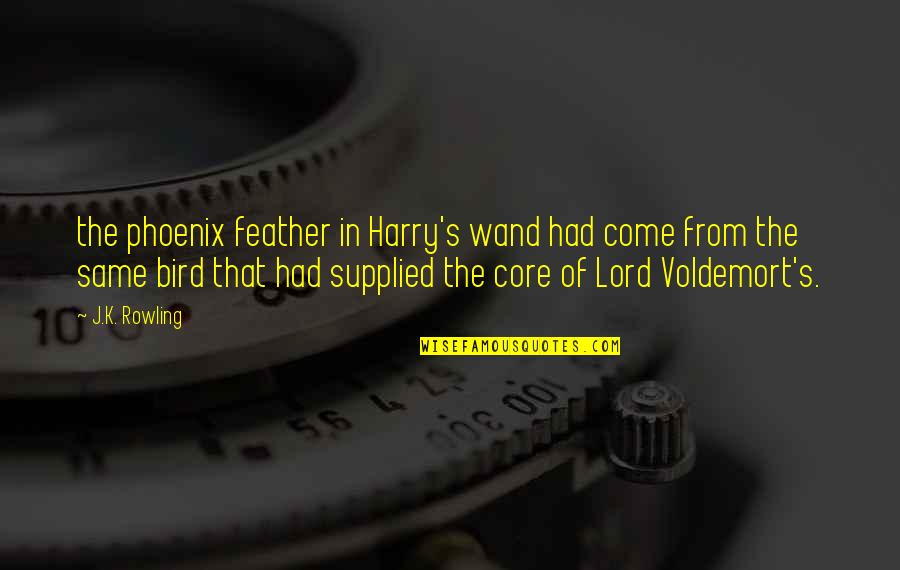 Lord I Come To You Quotes By J.K. Rowling: the phoenix feather in Harry's wand had come