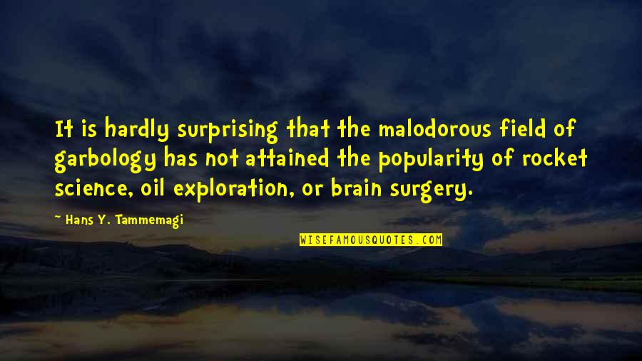 Lord I Give You Thanks Quotes By Hans Y. Tammemagi: It is hardly surprising that the malodorous field