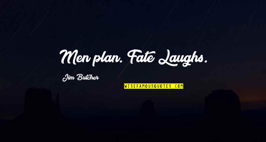 Lord Jim Quotes By Jim Butcher: Men plan. Fate Laughs.