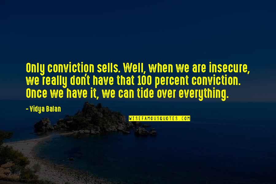 Lord Krishna Radha Quotes By Vidya Balan: Only conviction sells. Well, when we are insecure,