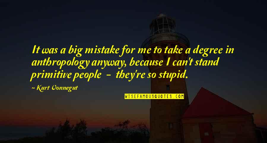 Lord Mahavir Quotes By Kurt Vonnegut: It was a big mistake for me to