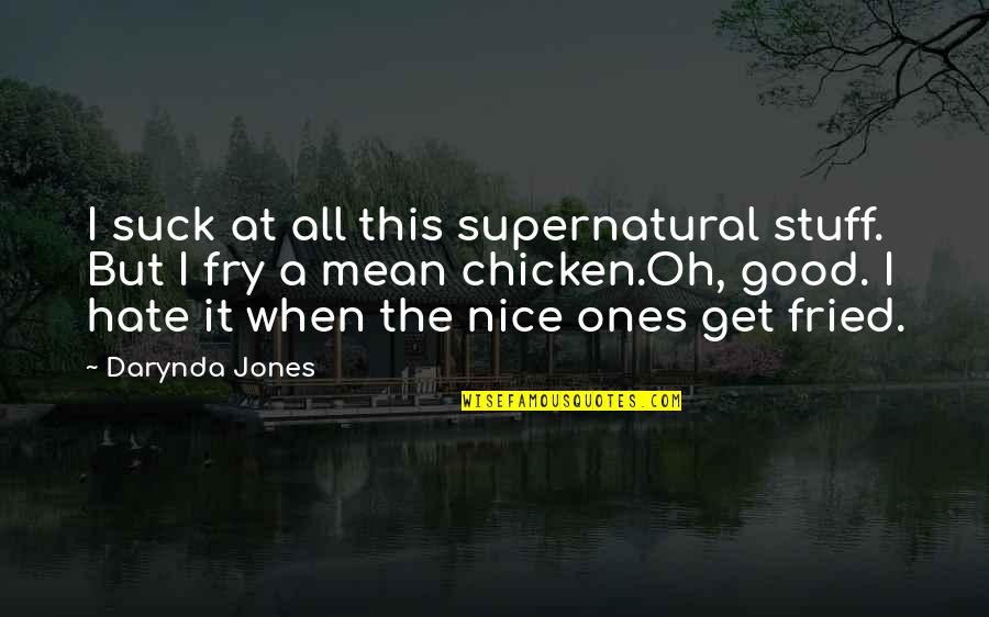 Lord Mansfield Quotes By Darynda Jones: I suck at all this supernatural stuff. But