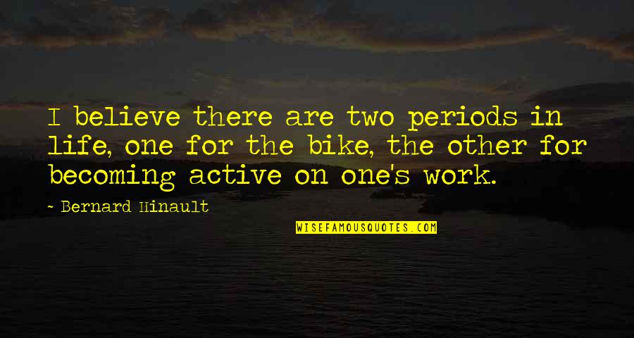 Lord Melbourne Quotes By Bernard Hinault: I believe there are two periods in life,