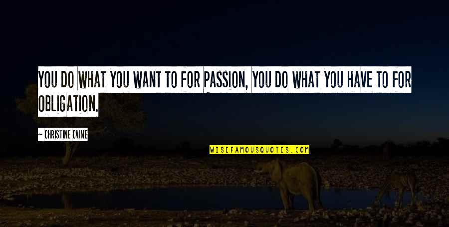 Lord Monochromicorn Quotes By Christine Caine: You do what you want to for Passion,