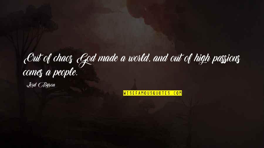 Lord Of Chaos Quotes By Lord Byron: Out of chaos God made a world, and
