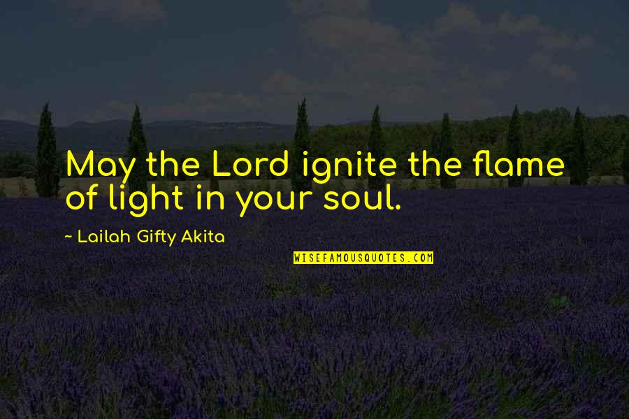 Lord Of Light Quotes By Lailah Gifty Akita: May the Lord ignite the flame of light
